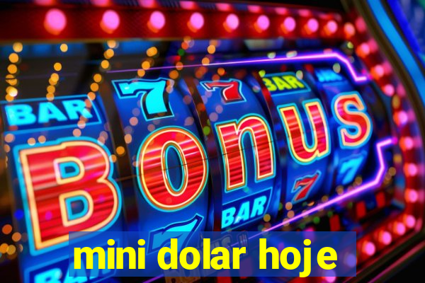 mini dolar hoje